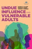 Undue Influence and Vulnerable Adults (eBook, ePUB) Undue Influence and Vulnerable Adults (eBook, ePUB)