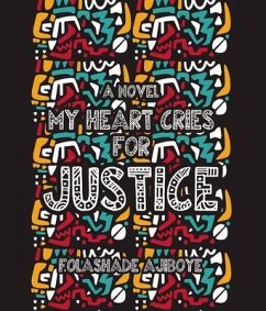 MY HEART CRIES FOR JUSTICE (eBook, ePUB) - Ajiboye, Folashade