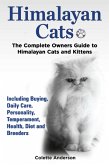 Himalayan Cats, The Complete Owners Guide to Himalayan Cats and Kittens Including Buying, Daily Care, Personality, Temperament, Health, Diet and Breeders (eBook, ePUB)