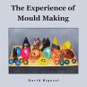 The Experience of Mould Making (eBook,... - Bild 1