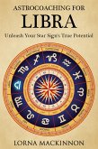 AstroCoaching For Libra - Unleash Your Star Sign's True Potential (AstroCoaching - Unleash Your Star Sign's True Potential, #7) (eBook, ePUB)