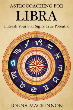 AstroCoaching For Libra - Unleash Your Star Sign's True Potential (AstroCoaching - Unleash Your Star Sign's True Potential, #7) (eBook, ePUB) - Mackinnon, Lorna