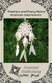 Feathers and Finery Native American Adornments (eBook, ePUB)
