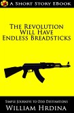 The Revolution Will Have Endless Breadsticks (Simple Journeys to Odd Destinations, #7) (eBook, ePUB)