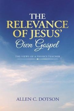 The Relevance of Jesus' Own Gospel (eBook, ePUB) - Dotson, Allen C.