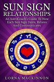 Sun Sign Relationships ... An AstroCoach's Guide To How Each Sun Sign Dates, Relates And Communicates (eBook, ePUB) Sun Sign Relationships ... An AstroCoach's Guide To How Each Sun Sign Dates, Relates And Communicates (eBook, ePUB)