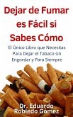 Dejar de Fumar es Fácil Si Sabes Cómo El Único Libro que Necesitas Para Dejar el Tabaco sin Engordar y Para Siempre (eBook, ePUB)