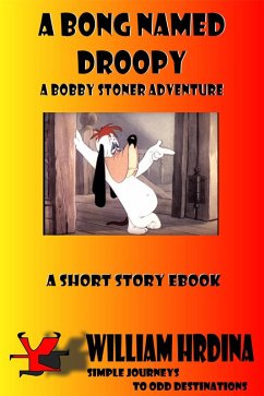 A Bong Named Droopy- A Bobby Stoner Adventure (Simple Journeys to Odd Destinations, #16) (eBook, ePUB) - Hrdina, William