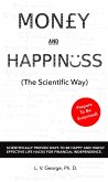 Money and Happiness (The Scientific Way): Scientifically Proven Ways To Be Happy And Highly Effective Life Hacks For Financial Independence (eBook, ePUB)