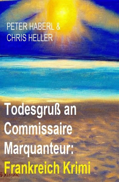 Todesgruß an Commissaire Marquanteur: Frankreich Krimi (eBook, ePUB)
