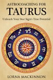 AstroCoaching For Taurus - Unleash Your Star Sign's True Potential (AstroCoaching - Unleash Your Star Sign's True Potential, #10) (eBook, ePUB)