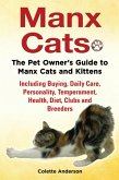 Manx Cats, The Pet Owner's Guide to Manx Cats and Kittens, Including Buying, Daily Care, Personality, Temperament, Health, Diet, Clubs and Breeders (eBook, ePUB)