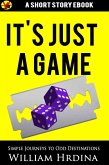 It's Just a Game (Simple Journeys to Odd Destinations, #49) (eBook, ePUB) It's Just a Game (Simple Journeys to Odd Destinations, #49) (eBook, ePUB)