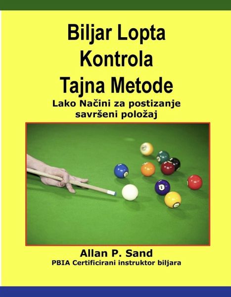 Biljar Lopta Kontrola Tajna Metode - Lako Nacini za postizanje savrSeni polozaj (eBook, ePUB)