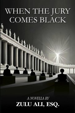 When the Jury Comes Black (eBook, ePUB) - Ali, Zulu; Esq.