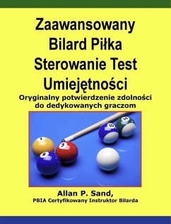 Zaawansowany Bilard Pilka Sterowanie Test Umiejetnosci - Oryginalny potwierdzenie zdolnosci do dedykowanych graczom (eBook, ePUB) - Sand, Allan P.