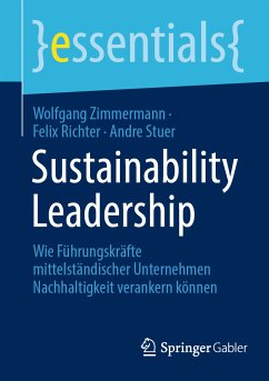 Sustainability Leadership (eBook, PDF) - Zimmermann, Wolfgang; Richter, Felix; Stuer, Andre