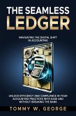 The Seamless Ledger: Navigating the Digital Shift in Accounting (eBook, ePUB) The Seamless Ledger: Navigating the Digital Shift in Accounting (eBook, ePUB)