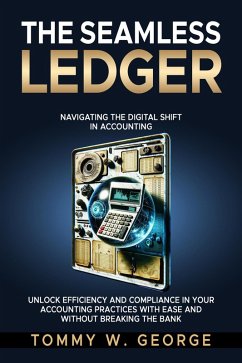 Cover The Seamless Ledger: Navigating the Digital Shift in Accounting (eBook, ePUB)