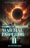 The Ultimate Celestial Martial Emperor: An Isekai Cultivation Progression Fantasy Novel (eBook, ePUB) The Ultimate Celestial Martial Emperor: An Isekai Cultivation Progression Fantasy Novel (eBook, ePUB)