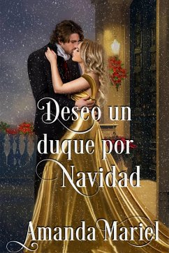 Deseo un duque por Navidad (Destinada a un pícaro, #7) (eBook, ePUB) - Mariel, Amanda