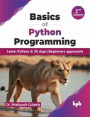 Basics of Python Programming: Learn Python in 30 days (Beginners approach) - 2nd Edition (eBook, ePUB)