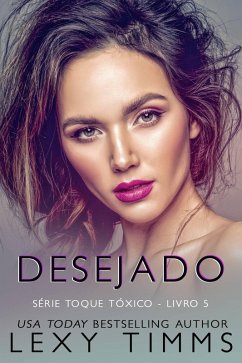 Desejado (Série Toque Tóxico - Livro 5, #5) (eBook, ePUB) - Timms, Lexy