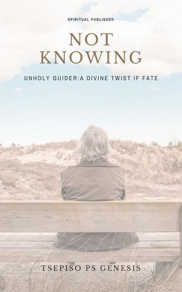 Not knowing (Destiny book, #5) (eBook, ePUB) Not knowing (Destiny book, #5) (eBook, ePUB)