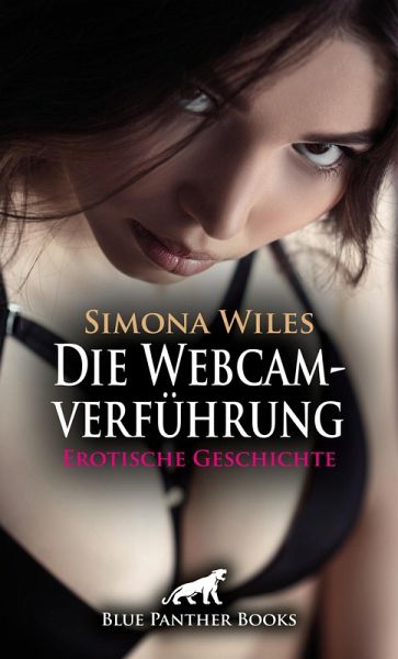 Die Webcamverführung   Erotische Geschichte (eBook, ePUB)