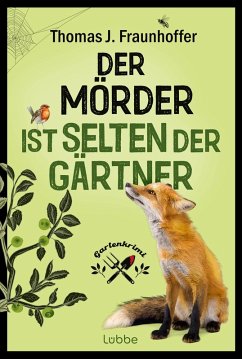 Der Mörder ist selten der Gärtner (eBook, ePUB) - Fraunhoffer, Thomas J.