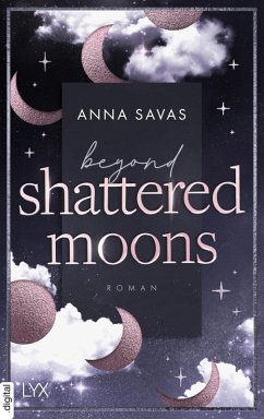 Beyond Shattered Moons / London is Lonely Bd.2 (eBook, ePUB) - Savas, Anna