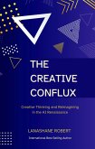 The Creative Conflux: Creative Thinking and Reimagining in the AI Renaissance (eBook, ePUB)