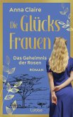 Das Geheimnis der Rosen / Die Glücksfrauen Bd.3 (eBook, ePUB)