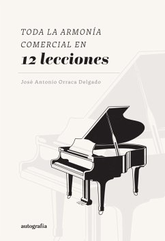 Toda la Armonia Comercial en 12 Lecciones (eBook, ePUB) - Orraca Delgado, José Antonio