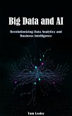 Big Data and AI: Revolutionizing Data Analytics and Business Intelligence (eBook, ePUB)