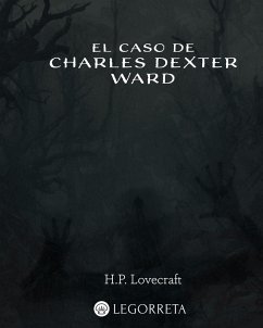 El caso de Charles Dexter Ward (eBook, ePUB) - Lovecraft, H. P.