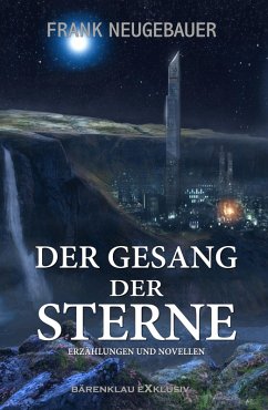 Der Gesang der Sterne - Erzählungen und Novellen (eBook, ePUB) Cover Der Gesang der Sterne - Erzählungen und Novellen (eBook, ePUB)
