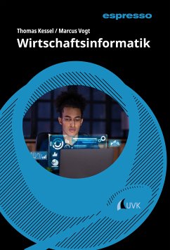 Wirtschaftsinformatik (eBook, PDF) - Kessel, Thomas; Vogt, Marcus