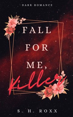Fall For Me, Killer (eBook, ePUB) - Roxx, S. H.