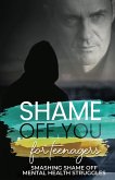 Shame Off You for Teenagers (eBook, ePUB)