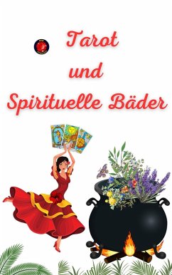 Tarot und Spirituelle Bäder (eBook, ePUB) - Rubi, Alina A; Rubi, Angeline A.