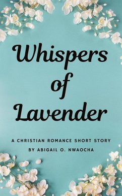 Cover Whispers of Lavender - A Christian Romance Mafia Short Story (Christian Romance Short Stories) (eBook, ePUB)