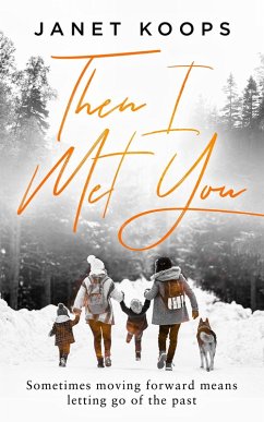 Then I Met You (Lost and Found Family, #4) (eBook, ePUB) - Koops, Janet