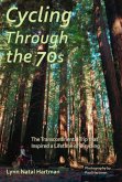 Cycling Through the 70s - The Transcontinental Trip that Inspired a Lifetime of Bicycling (eBook, ePUB)