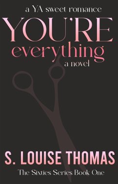 You're Everything (The Sixties Series, #1) (eBook, ePUB) - Thomas, S. Louise