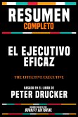 Resumen Completo - El Ejecutivo Eficaz (The Effective Executive) - Basado En El Libro De Peter Drucker (eBook, ePUB)