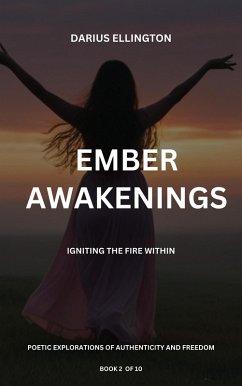 Cover Ember Awakenings: Igniting the Fire Within (Personal Growth and Self-Discovery, #2) (eBook, ePUB)