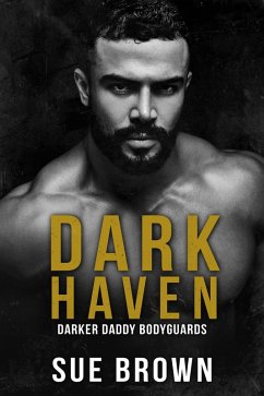 Dark Haven (Darker Daddy Bodyguards, #3) (eBook, ePUB) - Brown, Sue