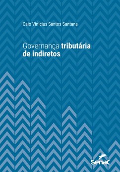 Governança tributária de indiretos (eBook, ePUB) - Santana, Caio Vinicius Santos