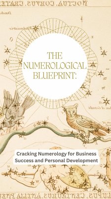 The Numerological Blueprint: Cracking Numerology for Business Success and Personal Development (eBook, ePUB) - Aarat